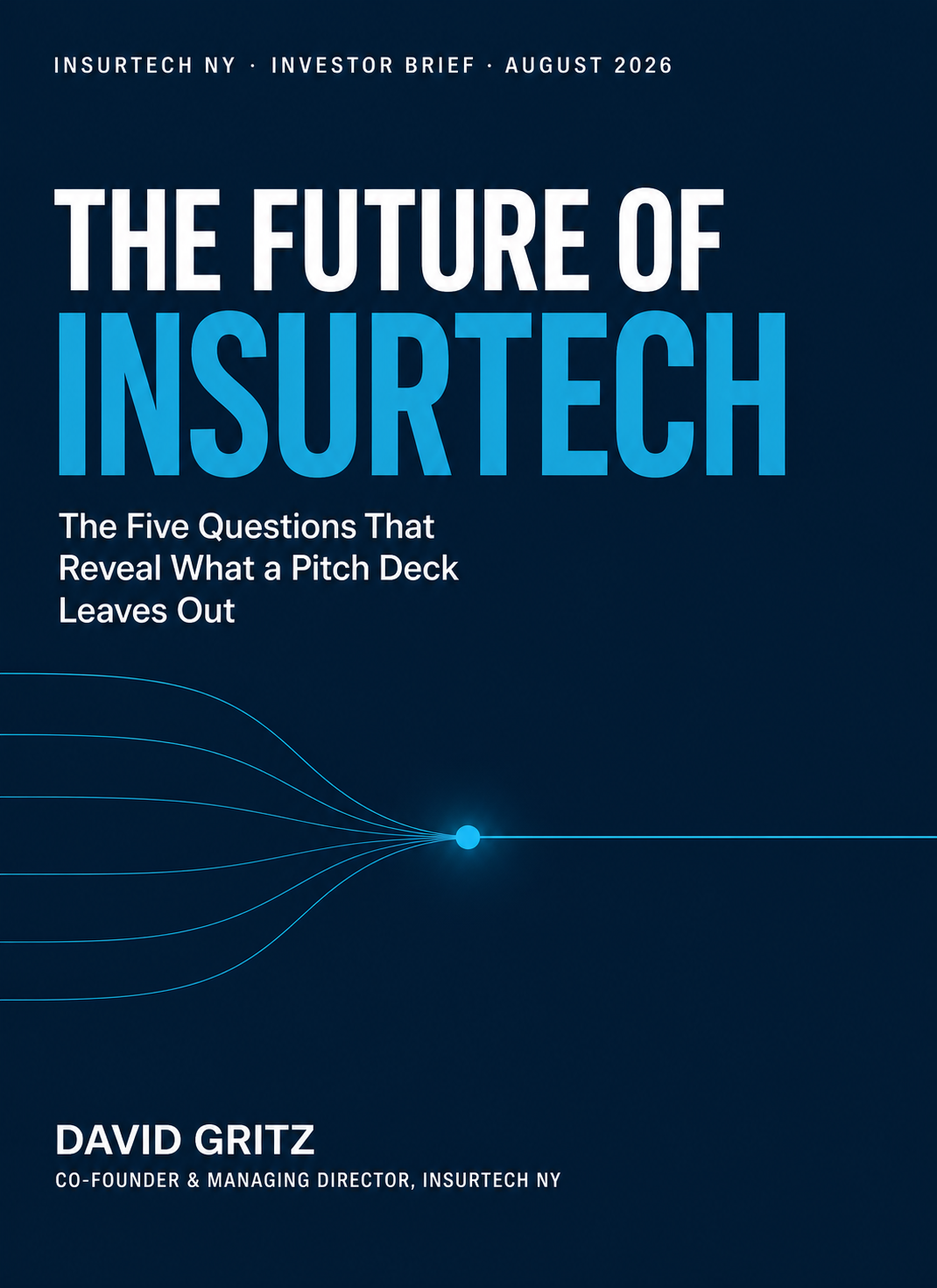 Cover of The Future of Insurtech: The Five Questions That Reveal What a Pitch Deck Leaves Out, by David Gritz, InsurTech NY, August 2026